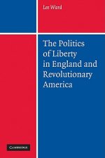 Politics of Liberty in England and Revolutionary America