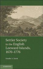 Settler Society in the English Leeward Islands, 1670-1776