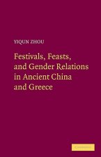 Festivals, Feasts, and Gender Relations in Ancient China and Greece