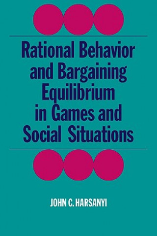 Rational Behaviour and Bargaining Equilibrium in Games and Social Situations