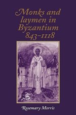 Monks and Laymen in Byzantium, 843-1118
