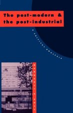 Post-Modern and the Post-Industrial