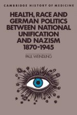 Health, Race and German Politics between National Unification and Nazism, 1870-1945