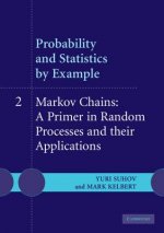 Probability and Statistics by Example: Volume 2, Markov Chains: A Primer in Random Processes and their Applications