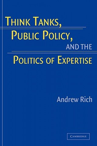 Think Tanks, Public Policy, and the Politics of Expertise