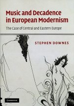 Music and Decadence in European Modernism