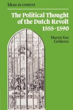 Political Thought of the Dutch Revolt 1555-1590