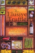 Elusive Truffle: Travels In Search Of The Legendary Food Of France
