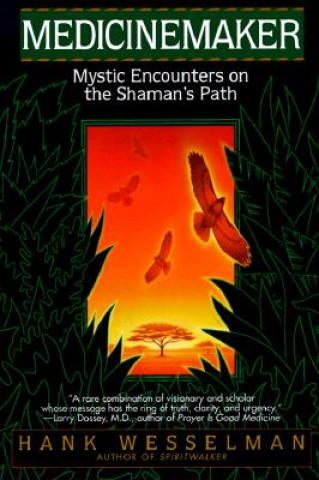 Medicinemaker: Mystic Encounters on the Shaman's Path (Hank Wesselman)(Miękka)