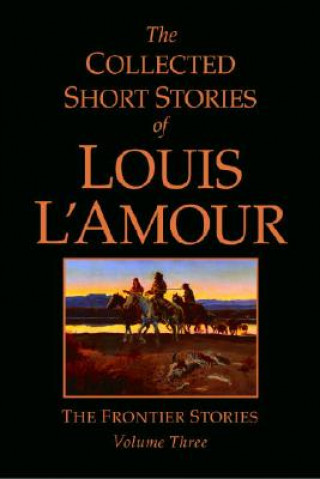 Collected Short Stories of Louis L'Amour, Volume 3