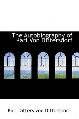 Autobiography of Karl Von Dittersdorf