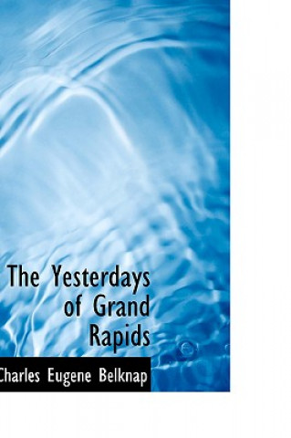 Yesterdays of Grand Rapids