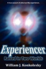 Experiencer: Raised in Two Worlds