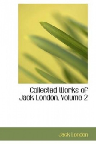 Collected Works of Jack London, Volume 2