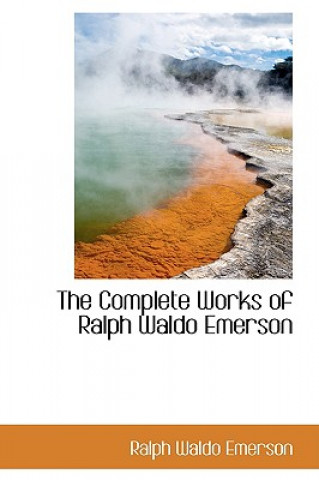 Complete Works of Ralph Waldo Emerson