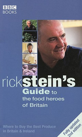 Rick Stein's Guide To The Food Heroes Of Britain - 2nd Edition