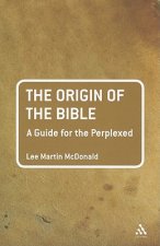 Origin of the Bible: A Guide For the Perplexed