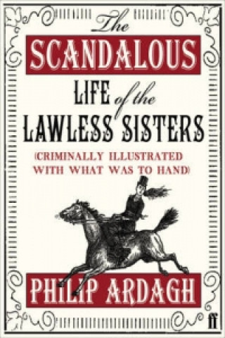 Scandalous Life of the Lawless Sisters (Criminally illustrated with what was to hand)