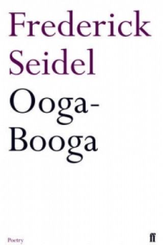 Ooga-Booga (Frederick Seidel)(Puha kötésű)