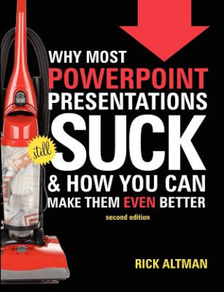 Why Most PowerPoint Presentations Suck, 2nd Edition