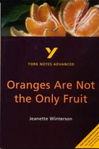 Oranges Are Not the Only Fruit: York Notes Advanced