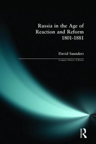 Russia in the Age of Reaction and Reform 1801-1881