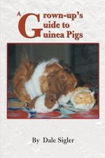Grown-Up's Guide to Guinea Pigs