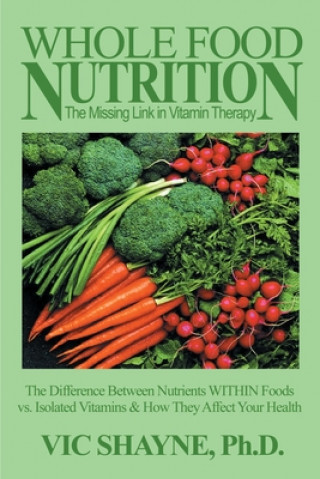 Whole Food Nutrition: The Missing Link in Vitamin Therapy