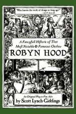 Fancyfull Historie of That Most Notable & Fameous Outlaw Robyn Hood