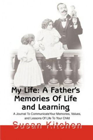My Life: A Father's Memories of Life and Learning