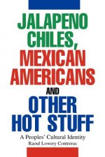 Jalapeno Chiles, Mexican Americans And Other Hot Stuff