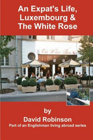 Expat's Life, Luxembourg & the White Rose