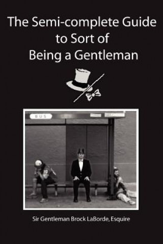 Semi-Complete Guide to Sort of Being a Gentleman