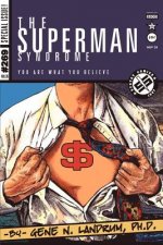 Superman Syndrome--The Magic of Myth in The Pursuit of Power