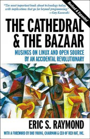 Cathedral & the Bazaar - Musings on Linux & Open Source by an Accidental Revolutionary Rev