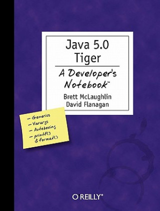 Java 5.0 Tiger - A Developer's Notebook