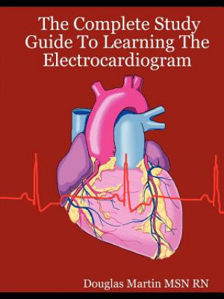 Complete Study Guide To Learning The Electrocardiogram