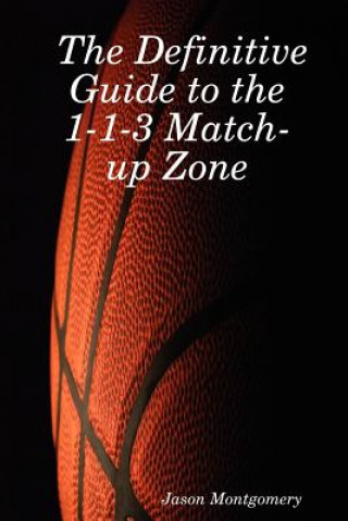 Definitive Guide to the 1-1-3 Match-up Zone