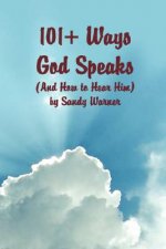 101 Ways God Speaks (And How to Hear Him)