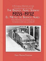 Buenos Aires Subway: A Pictorial History of the Construction of Line B, 1928 -- 1932