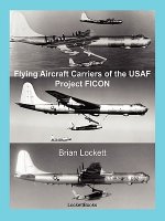Flying Aircraft Carriers of the USAF: Project FICON