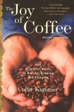 Joy of Coffee: the Essential Guide to Buying, Brewing and En