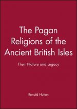 Pagan Religions of the Ancient British Isles - Their Nature And Legacy