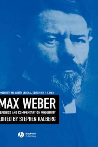 Max Weber - Readings and Commentary on Modernity