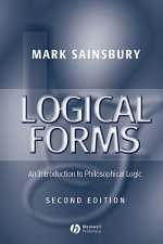 Logical Forms: An Introduction To Philosophical Logic Second Edition