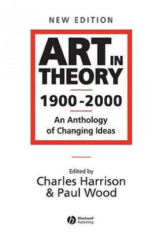 Art in Theory 1900-2000 - An Anthology of Changing  Ideas 2e