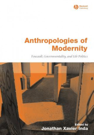 Anthropologies of Modernity - Foucault Governmentality and Life Politics