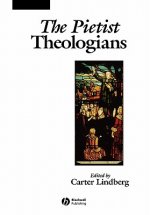 Pietist Theologians: An Introduction to Theology in the Seventeenth and Eighteenth Centuries