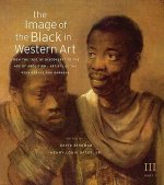 The Image of the Black in Western Art: Volume III From the 