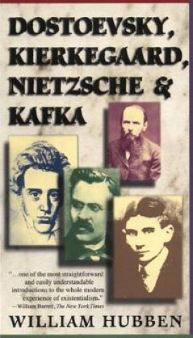 Dostoevsky, Kierkegaard, Nietzsche and Kafka
